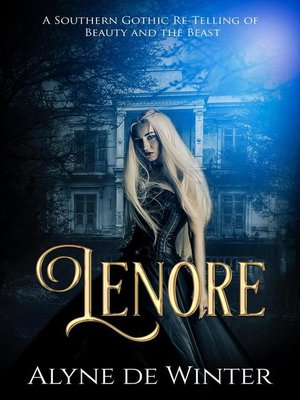 cover image of Lenore a Southern Gothic Re-Telling of Beauty and the Beast